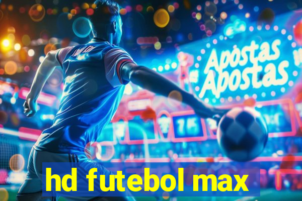 hd futebol max